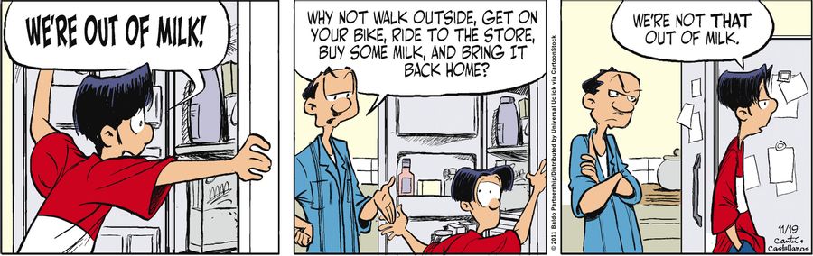 "Why not walk outside, get on your bike, ride to the store, buy some milk, and bring it back home?"