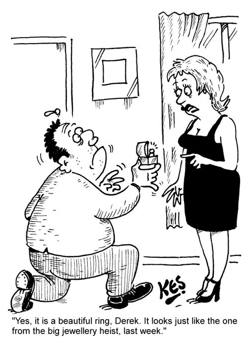 "Yes, it is a beautiful ring, Derek. It looks just like the one from the big jewellery heist, last week."