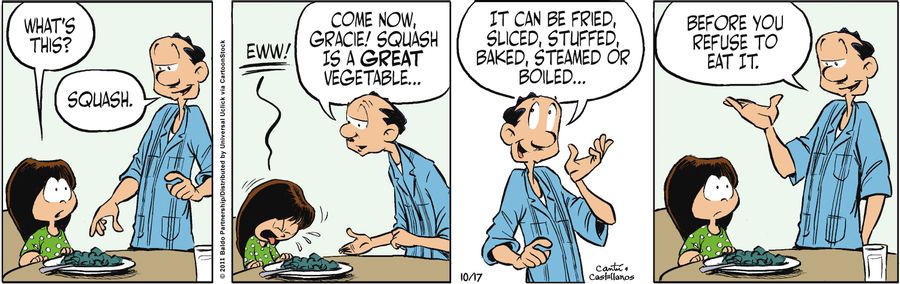 "Come now, Gracie! Squash is a great vegetable...it can be fried, sliced, baked, steamed or boiled...before you refuse to eat it."