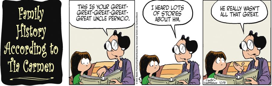"This is your great-great-great-great-great uncle Pernico. I heard a lot of stories about him. He really wasn't all that great."