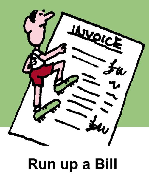 Run up a bill.