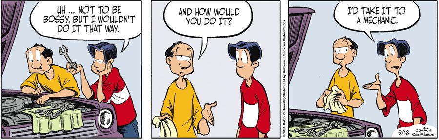 "Uh...not to be bossy, but I wouldn't do it that way."