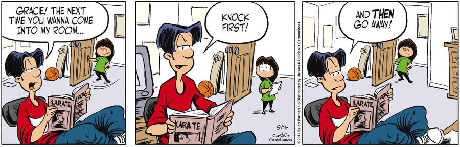"Gracie! The next time you wanna come into my room...knock first! And then go away!"