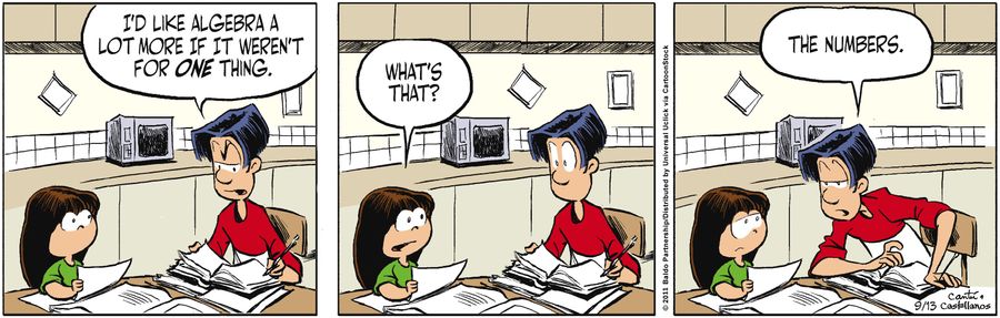 "I'd like algebra a lot more if it weren't for one thing."