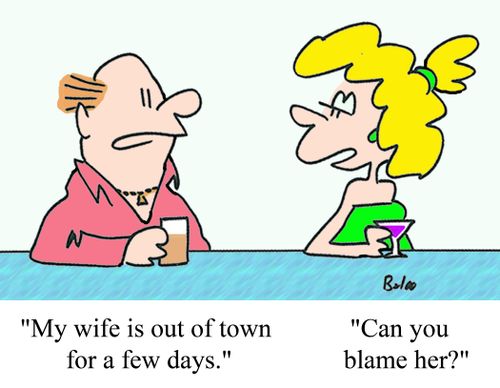 'My wife is out of town for a few days.'