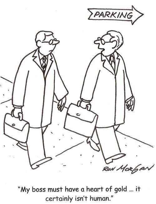 "My boss must have a heart of gold...it certainly isn't human."