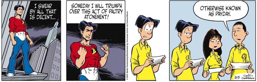 "I swear by all that is decent. Someday I will triumph over this act of paltry atonement! Otherwise known as payday."