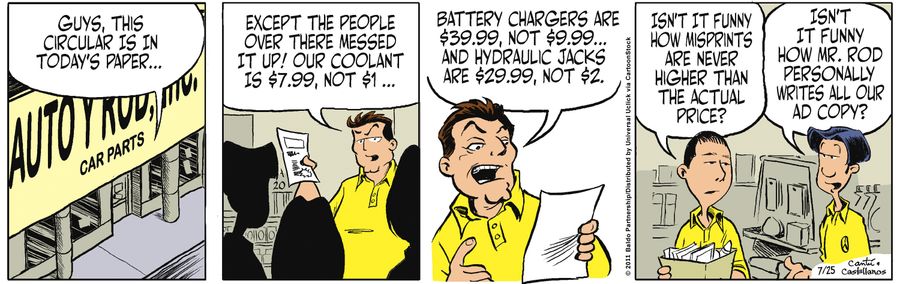 "Guys, this circular is in today's paper...except the people over there messed it up! Our coolant is $7.99, not $1, battery chargers are $39.99, not $9.99...and hydraulic jacks are $29.99 not $2."