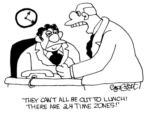 "They can't all be out to lunch! There are 24 time zones!"
