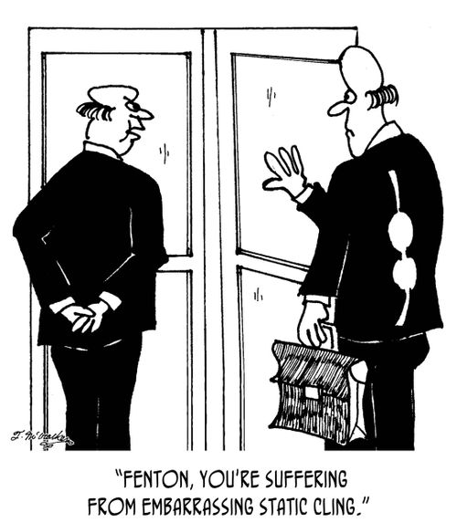 "Fenton, you're suffering from embarrassing static cling."