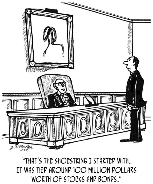 "That's the shoestring I started with. It was tied around 100 million dollars worth of stocks and bonds."
