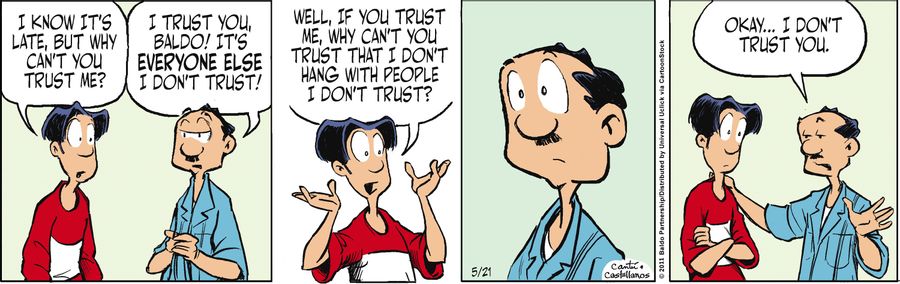 "Well, if you trust me, why can't you trust that I don't hang with people I don't trust?"