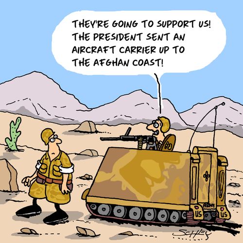 "They're going to support us! The president sent an aircraft carrier up the Afghan coast!"
