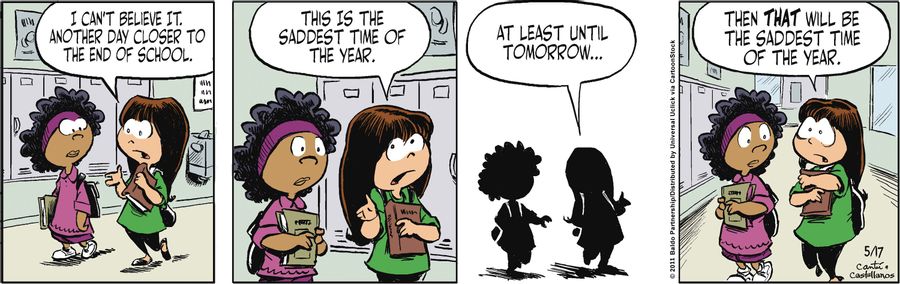"I can't believe it's another day closer to the end of school. This is the saddest time of the year. At least until tomorrow...then that will be the saddest time of the year."