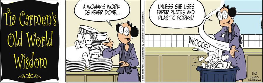 "A woman's work is never done...unless she uses paper plates and plastic forks!"