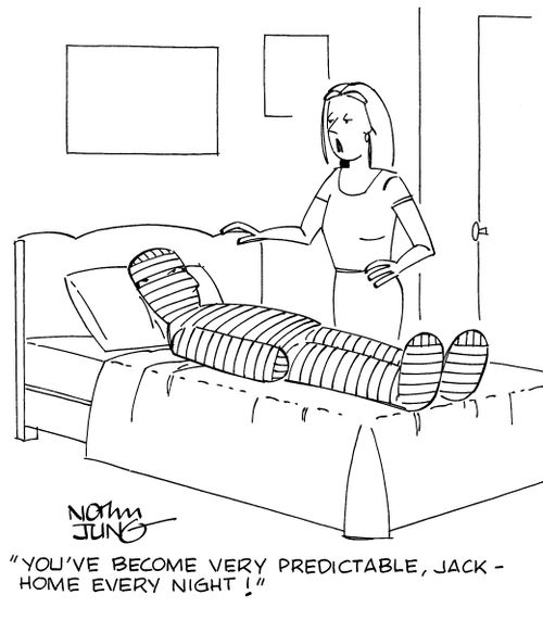 "You've become very predictable, Jack - home every night!"
