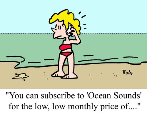 "You can subscribe to 'Ocean Sounds' for the low, low monthly price of...."