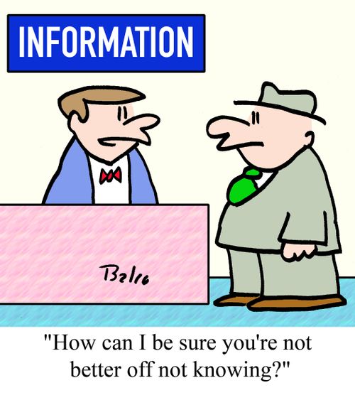 'How can I be sure you're not better off not knowing?'