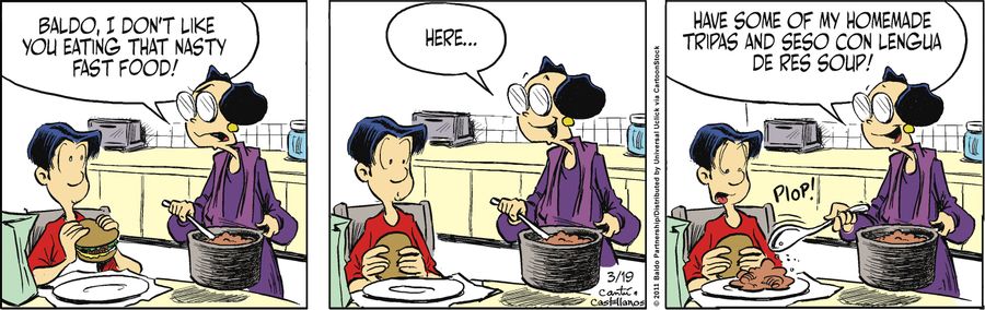 "Baldo, I don't like you eating that nasty food!"