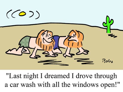 'Last night I dreamed I drove through a car wash with all the windows open!'