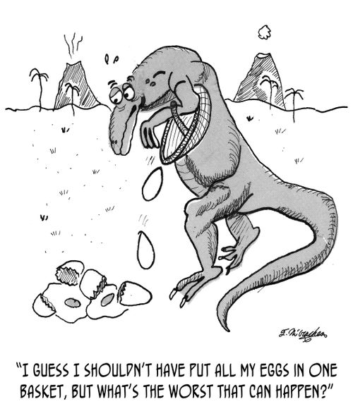 'I guess I shouldn't have put all my eggs in one basket, but what's the worst that can happen?'