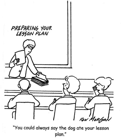 "You could always say the dog ate your lesson plan."