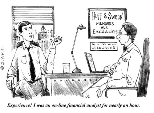 "Experience? I was an on-line financial analyst for nearly an hour."