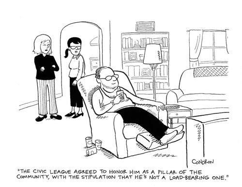 "The civic league agreed to honor him as a pillar of the community, with the stipulation that he's not a load-bearing one."