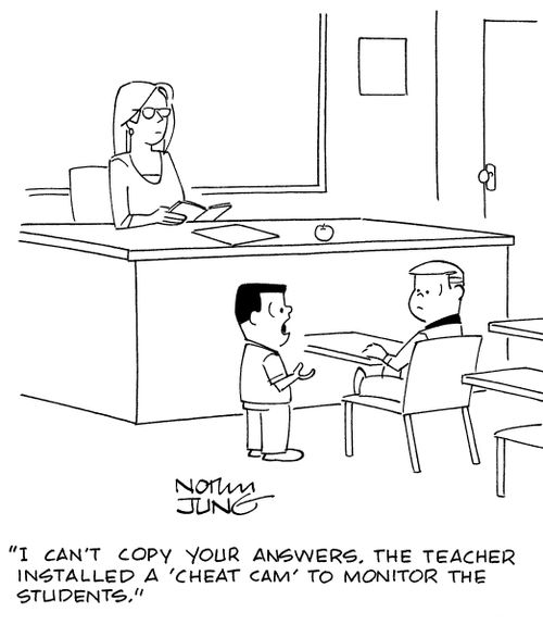 'I can't copy your answers. The teacher installed a 'cheat cam' to monitor the students.'