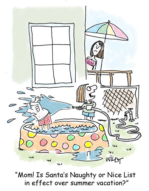 "Mom! Is Santa's Naughty or Nice list in effect over summer vacation?"