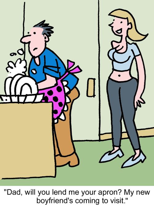 'Dad, will you lend me your apron? My new boyfriend's coming to visit.'