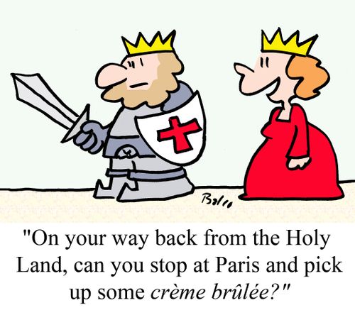 'On your way back from the Holy Land, can you stop at Paris and pick up some creme brulee?'