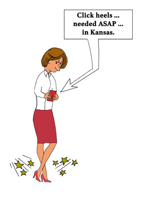 "Click heels... needed ASAP... in Kansas."