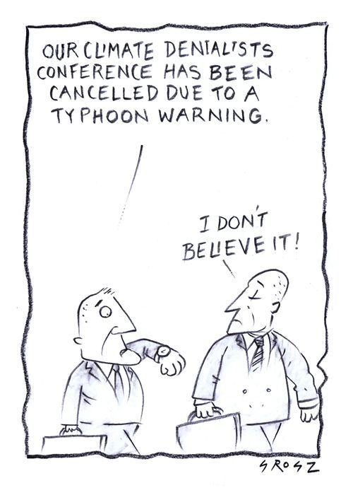 "Our climate denialists conference has been cancelled due to a typhoon warning."