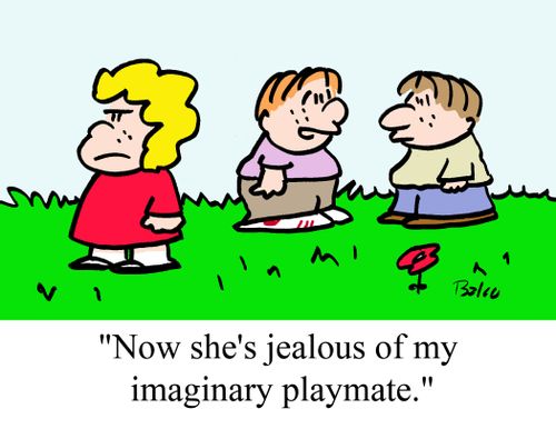 'Now she's jealous of my imaginary playmate.'