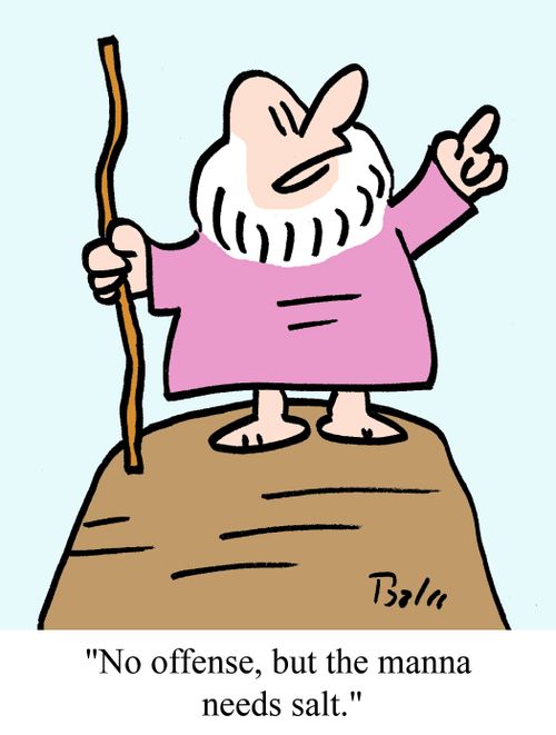 "No offense, but the manna needs salt."