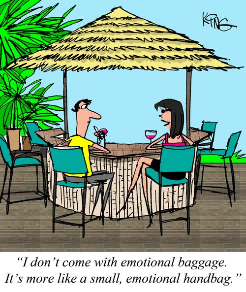 "I don't come with emotional baggage. It's more like a small, emotional handbag."