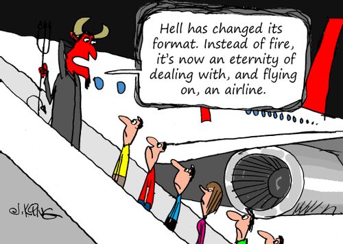 "Hell has changed its format. Instead of fire, it's now an eternity of dealing with, and flying on, an airline."