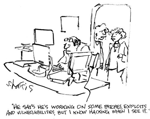"He says he''s working on some patches, exploits and vulnerabilities, but I know hacking when I see it."