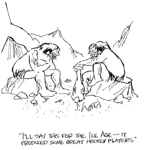 "I'll say this for the Ice Age -  it produced some great hockey players."