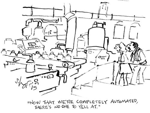 "Now that we're completely automated, there's no one to yell at."