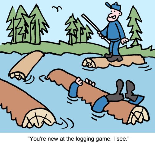 'You're new at the logging game, I see.'