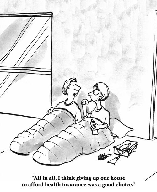 Expensive health insurance.