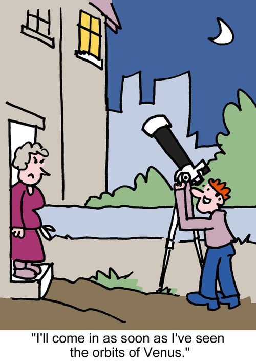 'I'll come in as soon as I've seen the orbits of Venus.'