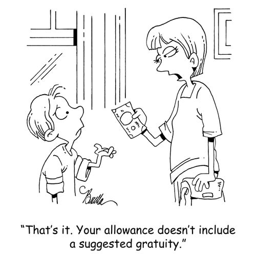 'That's it. Your allowance doesn't include a suggested gratuity.'