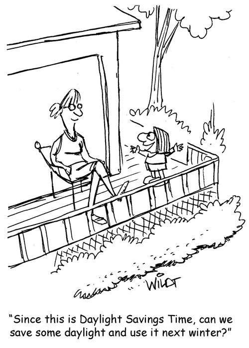 'Since this is Daylight Savings Time, can we save some daylight and use it next winter?'