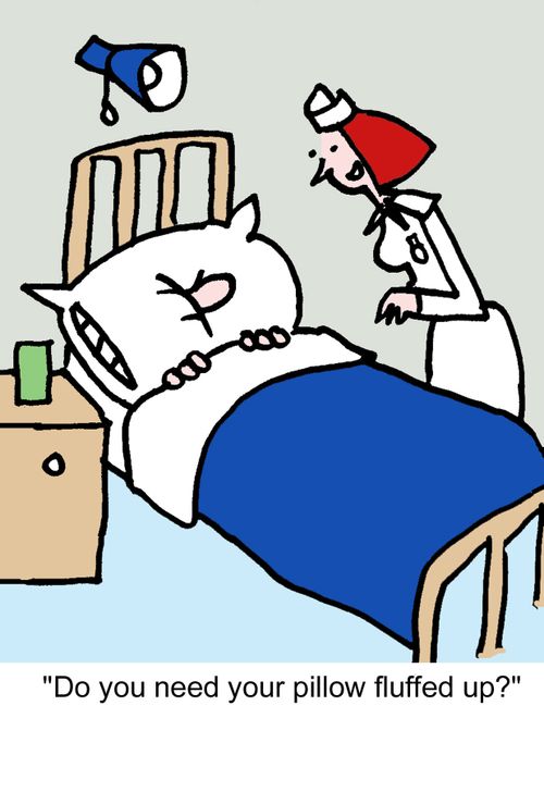 "Do you need your pillow fluffed up?"