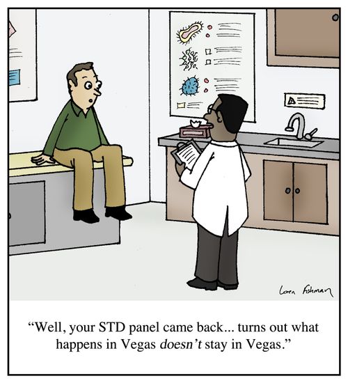 "Well, your STD panel came back... turns out what happens in Vegas doesn't stay in Vegas."
