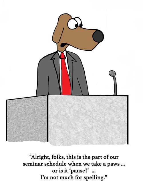 "Alright, folks, this is the part of our seminar schedule when we take a paws... or is it 'pause'?... I'm not much for spelling."
