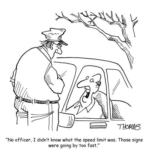 "No officer, I didn't what the speed limit was. Those signs were going by too fast."
